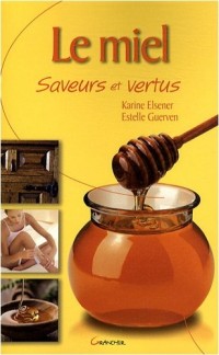 Le Miel, saveurs et vertus