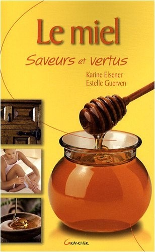Le Miel, saveurs et vertus