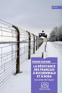 La Resistance des Français a Buchenwald et a Dora