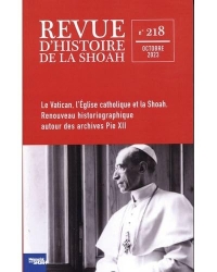 Revue d'Histoire de la Shoah - N° 218: Vatican, Eglise et Shoah - Renouveau historiographique autour des archives de Pie XII