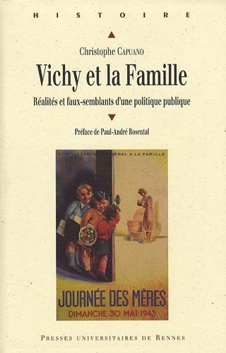 Vichy et la Famille. Réalités et faux-semblants d'une politique publique