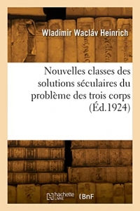 Nouvelles classes des solutions séculaires du problème des trois corps (Éd.1924)