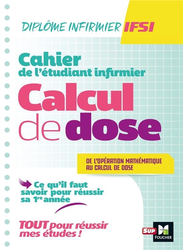 Cahier de l'étudiant Infirmier - Calcul de doses - DEI - Révision et entrainement