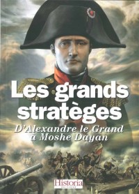 Les grands stratèges : D'Alexandre le Grand à Moshé Dayan