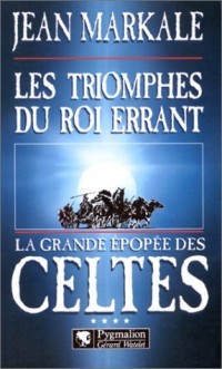 La Grande Epopée des Celte, tome 4: Les Triomphes du roi errant