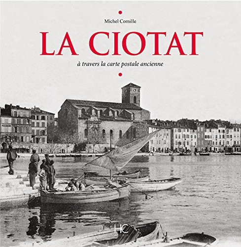 La Ciotat à travers la carte postale ancienne