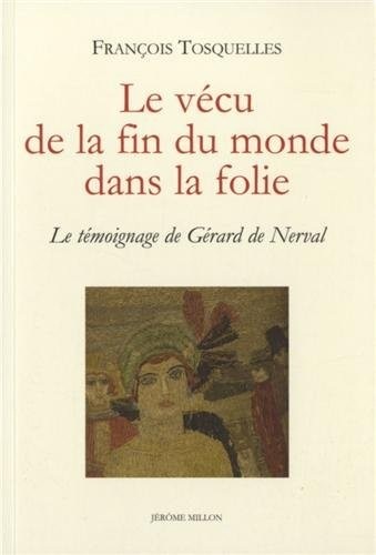 Le vécu de la fin du monde dans la folie : Le témoignage de Gérard de Nerval