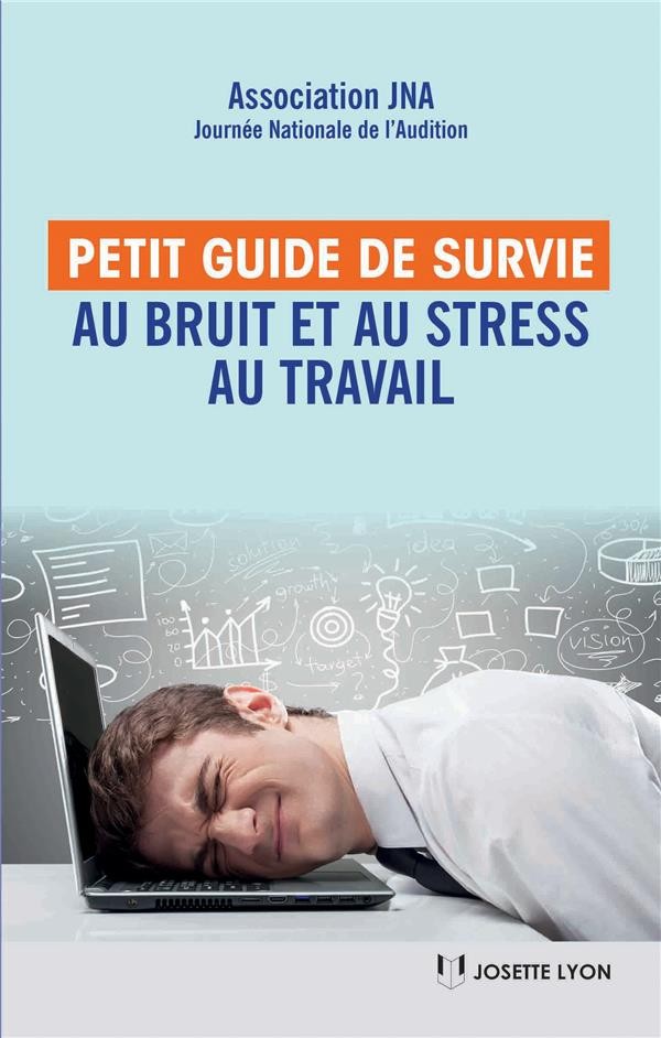 Petit guide de survie au stress et au bruit au travail