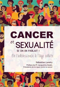 Cancer et sexualité, si on en parlait ! : De l'adolescence à l'âge adulte
