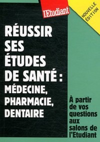 REUSSIR SES ETUDES DE SANTE : MEDECINE, PHARMA, DENTAIRE