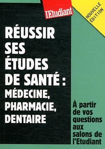 REUSSIR SES ETUDES DE SANTE : MEDECINE, PHARMA, DENTAIRE