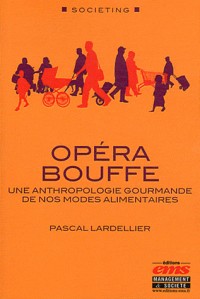 Opéra bouffe : Une anthropologie gourmande de nos modes alimentaires