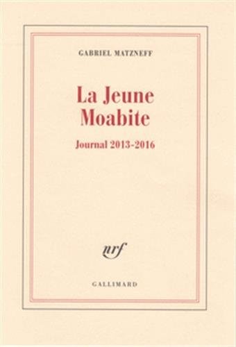 La Jeune Moabite: Journal 2013-2016