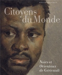 Citoyens du monde. Noirs et Orientaux de Géricault