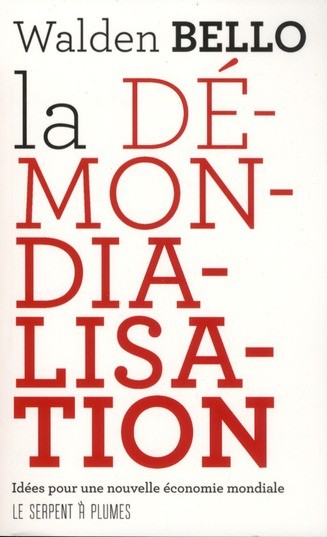 La démondialisation : Idées pour une nouvelle économie mondiale