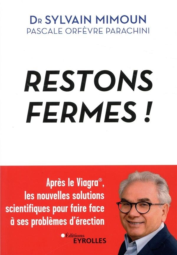 Restons fermes ! Après le Viagra, les nouvelles solutions scientifiques pour faire face à ses problèmes d'érection.