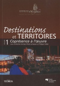 Destinations et territoires : Volume 1, Coprésence à l'oeuvre