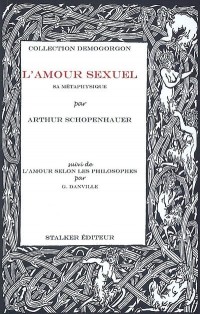 L'amour sexuel : sa métaphysique : Suivi de L'amour selon les philosophes par G. Danville