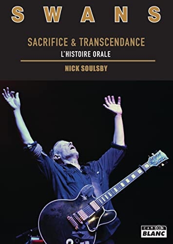 Swans Sacrifice et transcendance, l'histoire orale