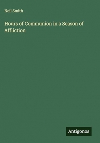Hours of Communion in a Season of Affliction
