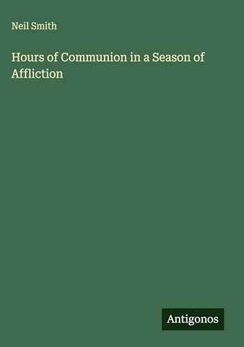 Hours of Communion in a Season of Affliction
