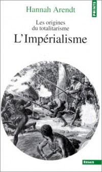 Les Origines du totalitarisme, tome 2 : L'Impérialisme