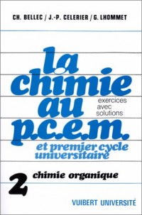 La chimie au P.C.E.M. et premier cycle universitaire. Exercices avec solutions. 2. Chimie Organique