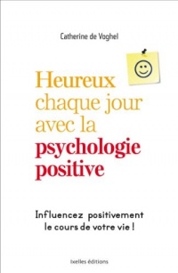 Heureux chaque jour avec la psychologie positive