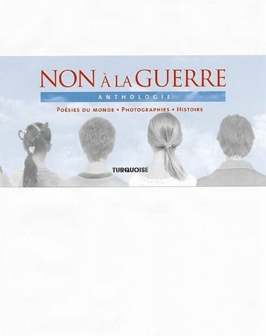 Non a la guerre, Anthologie, Poésies du Monde Photographies Histoire