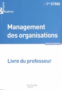 Enjeux et Repères Management des organisations 1re STMG - Livre professeur - Ed. 2012