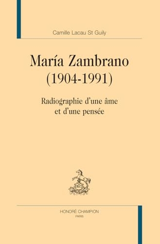 María Zambrano (1904-1991): Radiographie d’une âme et d’une pensée
