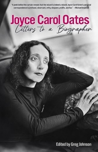 Joyce Carol Oates: Letters to a Biographer