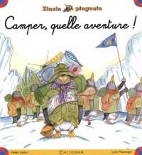 Zinzin pingouin : Camper quelle aventure !