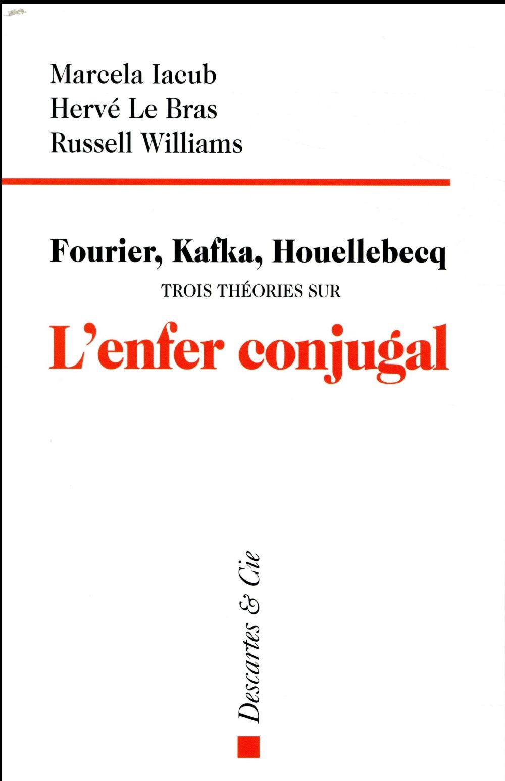 Fourier, Kafka, Houellebecq : Trois théories sur l'enfer conjugal