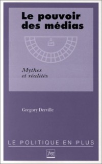 LE POUVOIR DES MEDIAS. Mythes et réalités
