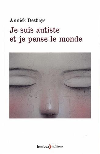 Je suis autiste et je pense le monde : Entretiens avec mes frères