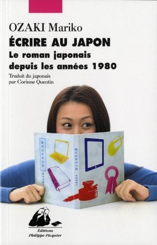 Ecrire au Japon : Le roman japonais depuis les années 1980