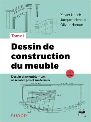 Dessin de construction du meuble - Tome 1 - 4e éd.: Dessin d'ameublement, assemblages et matériaux