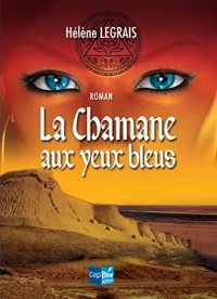 La Chamane aux yeux bleus: Un roman historique d'aventures