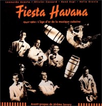 FIESTA HAVANA. 1940-1960, L'âge d'or de la musique cubaine, Avec CD