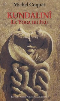Kundalinî - Le Yoga du Feu