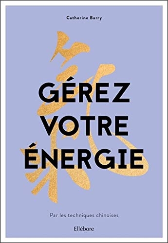 Gérez votre énergie par les techniques chinoises