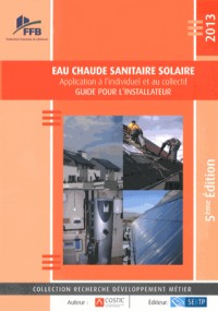 Eau chaude sanitaire solaire : Application à l'individuel et au collectif, Guide pour l'installateur