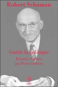 Guérir la politique, robert schuman. pensees choisies