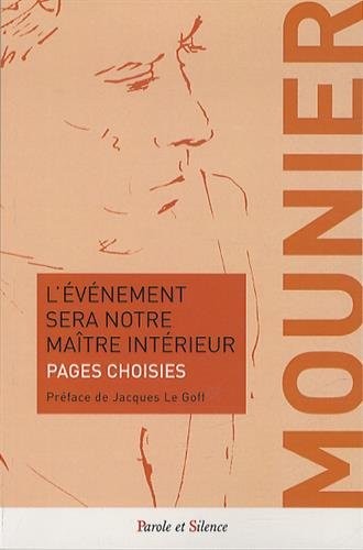 L'événement sera notre maître intérieur : Pages choisies