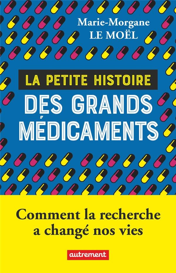 La grande aventure des médicaments: Comment la recherche a changé nos vies