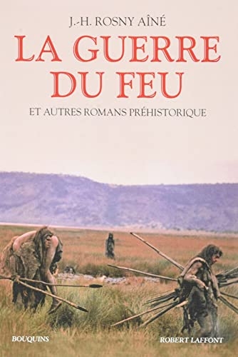 La Guerre du feu - Et aitres romans préhistorique
