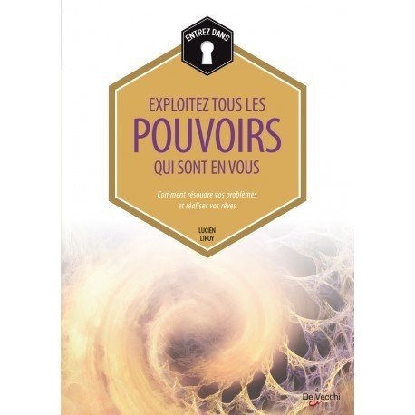 Exploitez tous les pouvoirs qui sont en vous