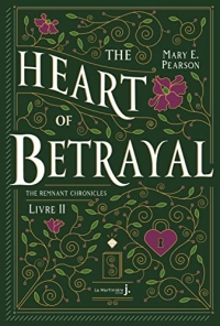 The Heart Of Betrayal. The Remnant Chronicles, tome 2: The Remnant Chronicles, tome 2