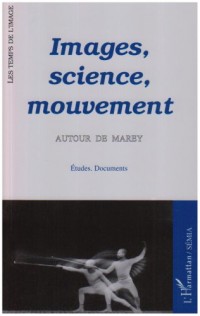 Images, science, mouvement autour de Marey